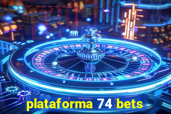 plataforma 74 bets